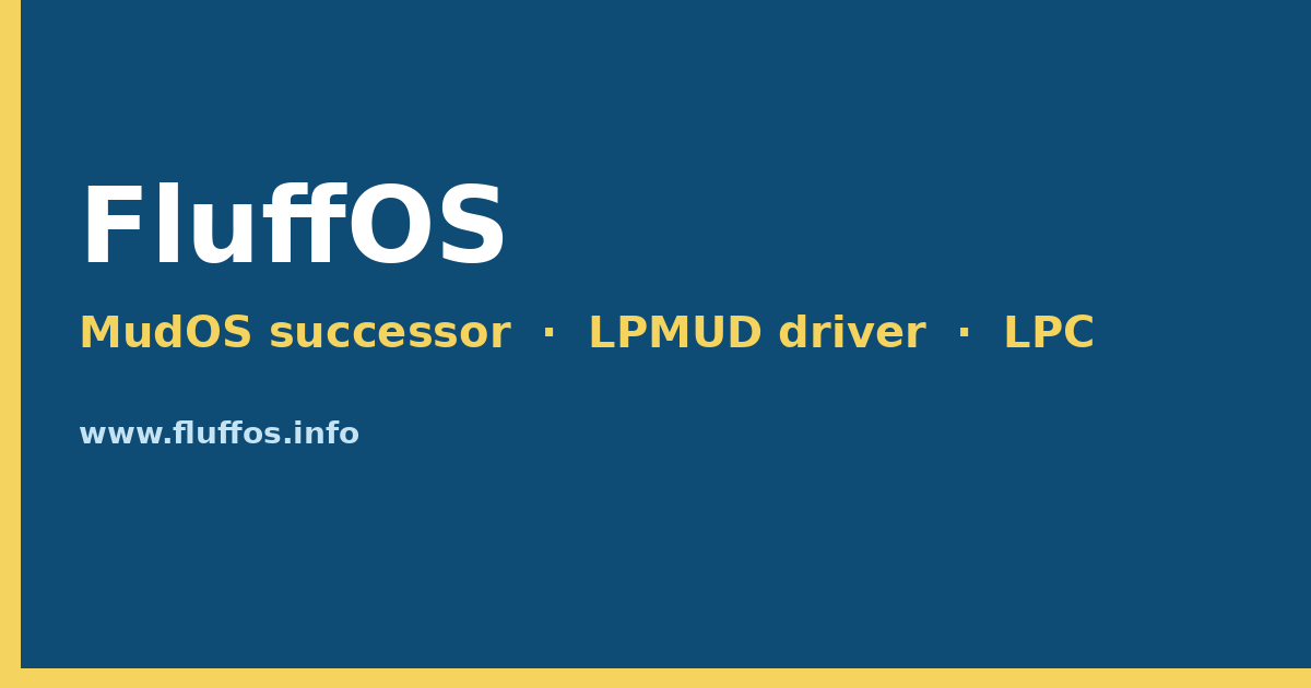 FluffOS — MudOS successor, LPMUD driver, LPC language | FluffOS